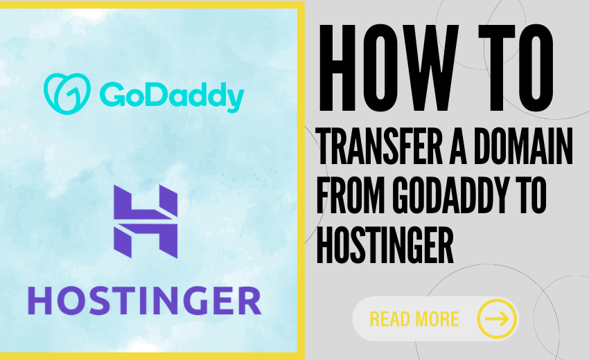 How to Transfer a Domain From GoDaddy to Hostinger